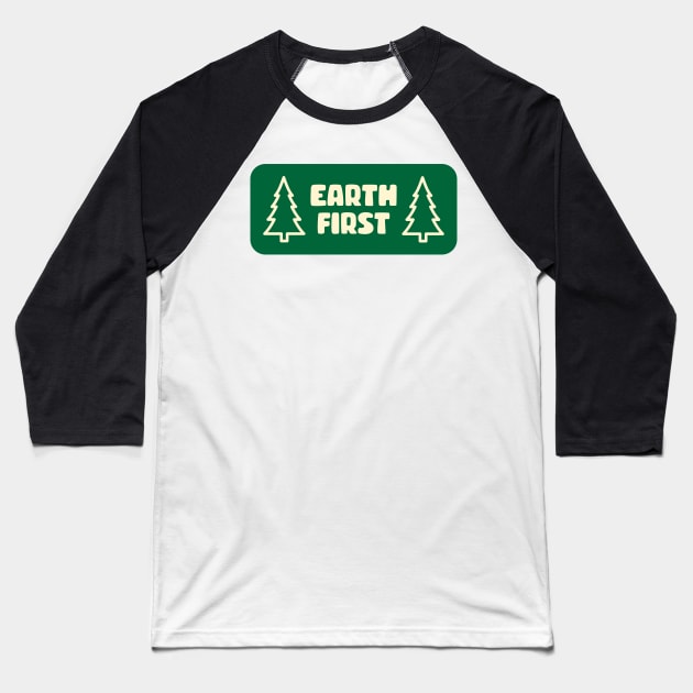 Earth First - Climate Change Deforestation Baseball T-Shirt by Football from the Left